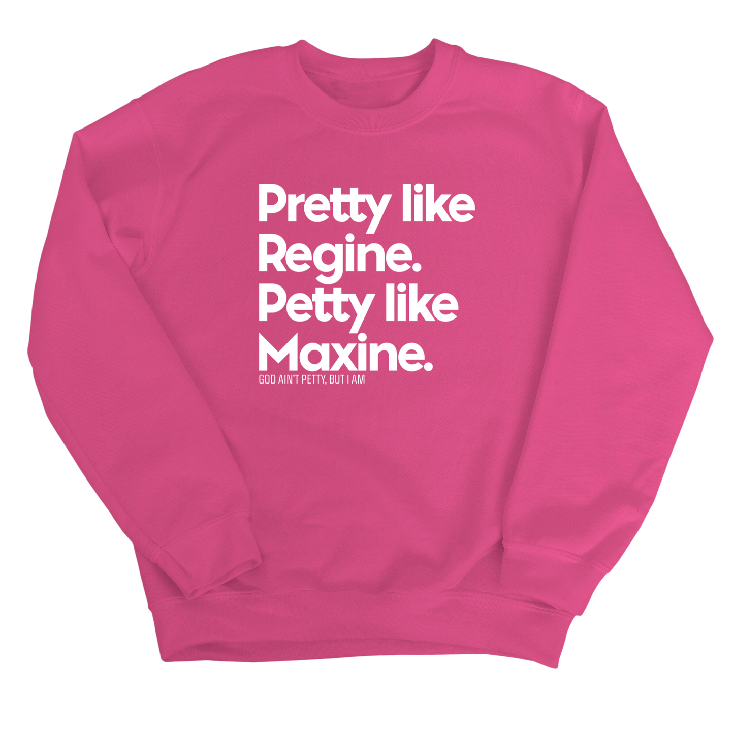 Pretty like Regine. Petty like Maxine Unisex Sweatshirt