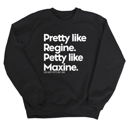 Pretty like Regine. Petty like Maxine Unisex Sweatshirt