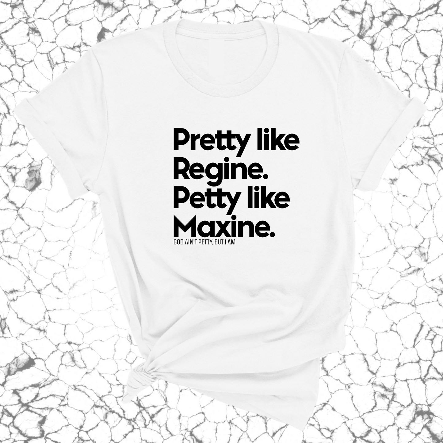 Pretty like Regine. Petty like Maxine Unisex Tee