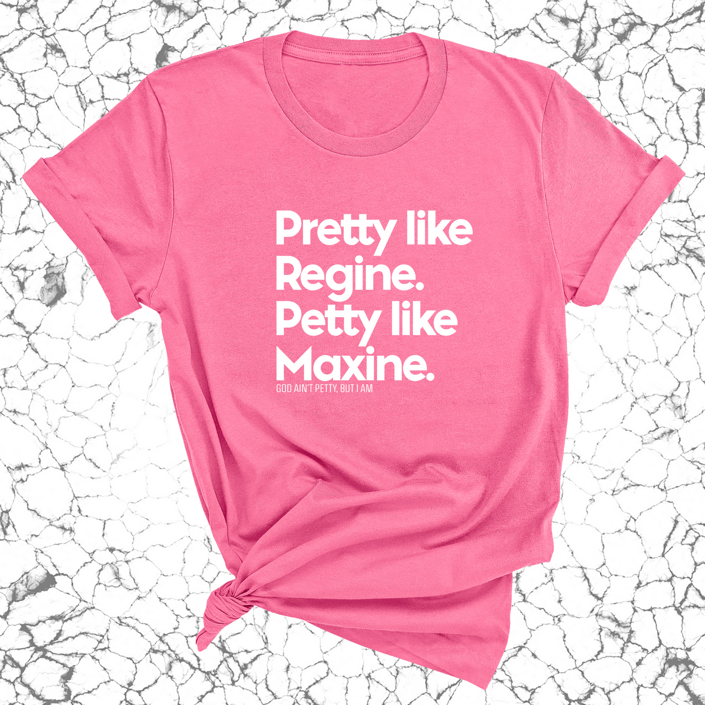 Pretty like Regine. Petty like Maxine Unisex Tee