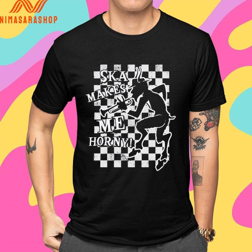 Printify Ska Makes Me Horny Shirts