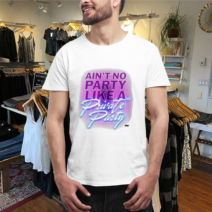 Private Party Ain’t No Party Like A Private Party AEW Shirts