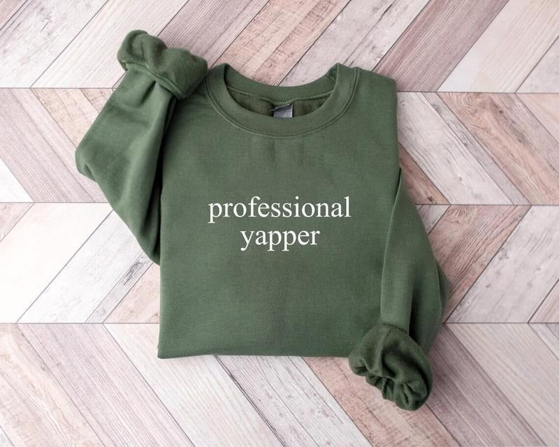 Professional Yapper Sweatshirt, Funny Crewneck, Y2K Trendy Meme Shirt, Sarcasm Sweatshirt, Funny Gift For Men, Womens...