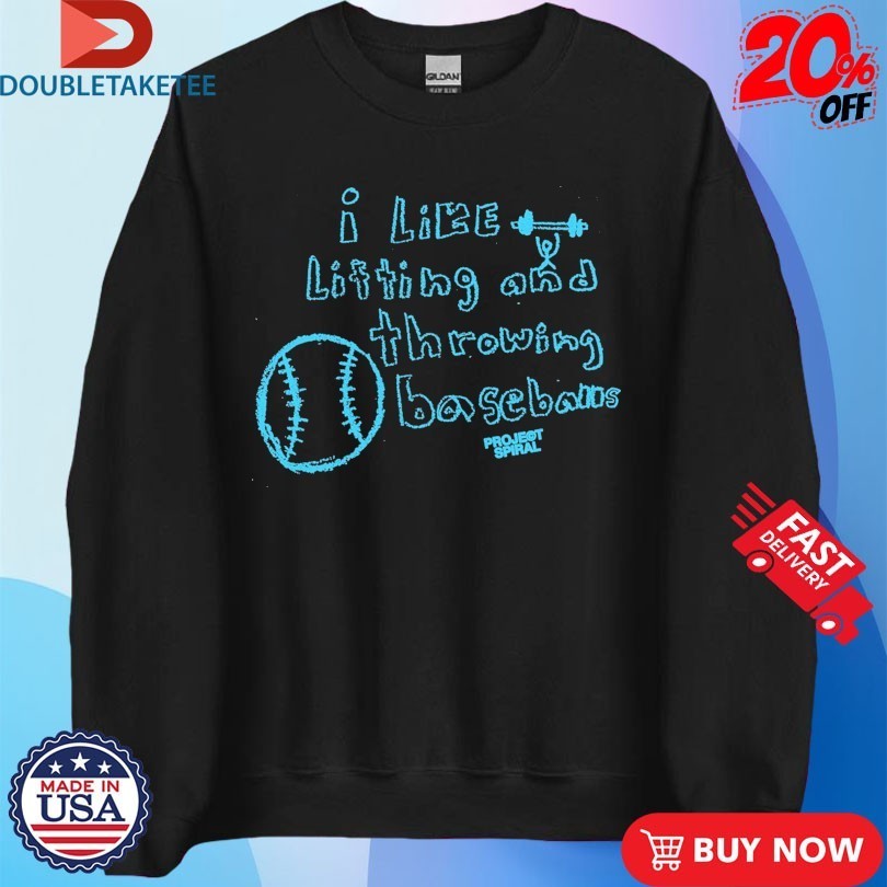 Project Spiral I Like Lifting Weights And Throwing Baseballs Shirts
