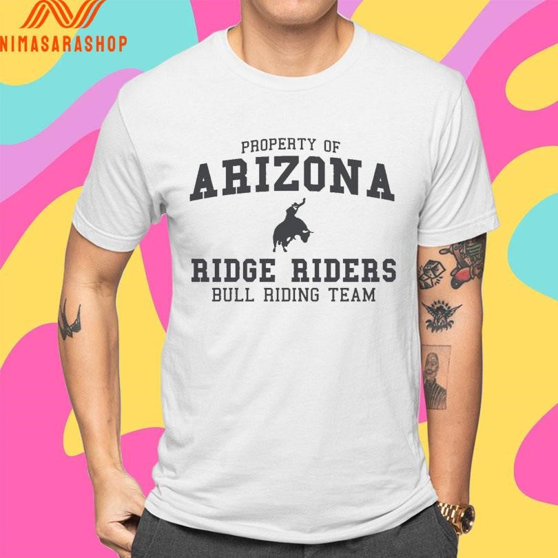 Property Of Arizona Ridge Riders Bull Riding Team Shirts