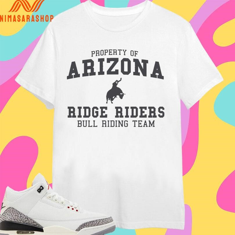 Property Of Arizona Ridge Riders Bull Riding Team Shirts