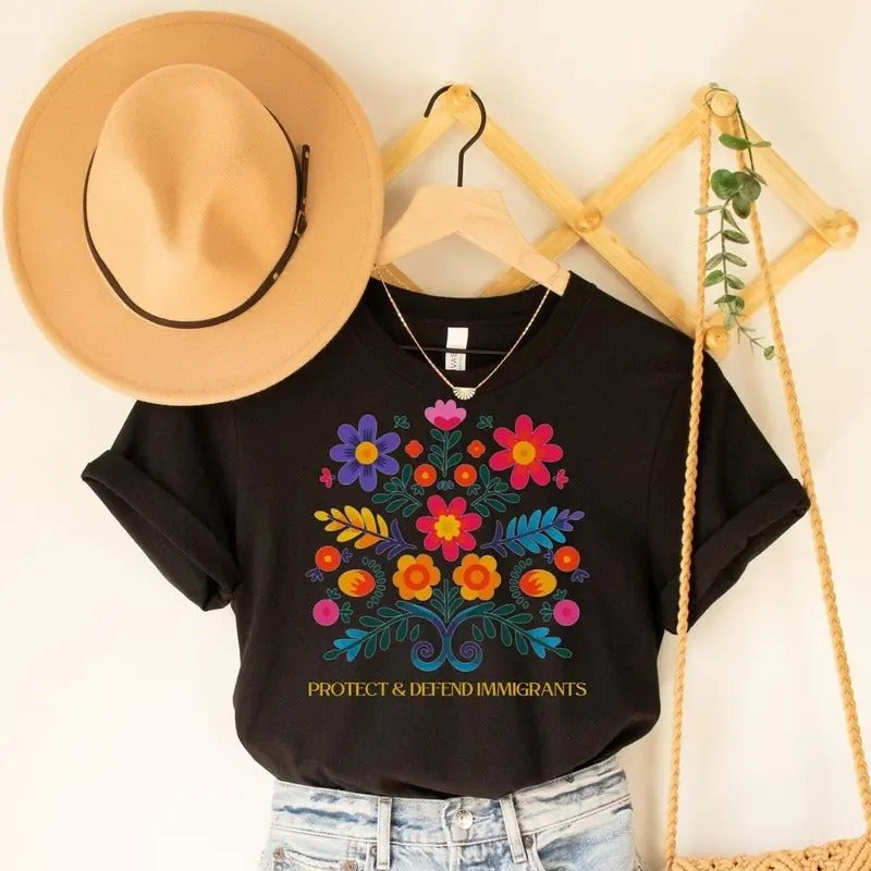 Protect & Defend Immigrants T-Shirt - Colorful Mexican Floral Folk Art Tee Hoodie, Sweatshirt | UrbanDripWear.com