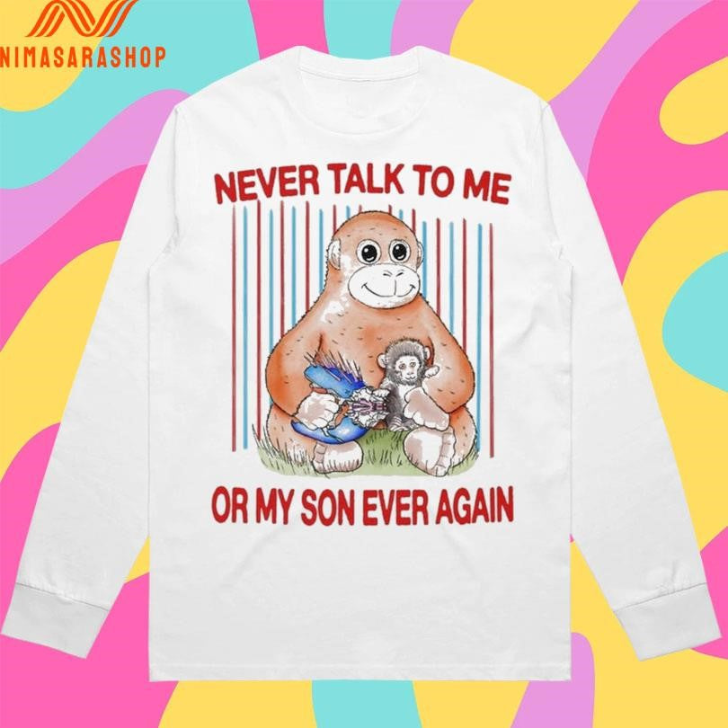 Protect Punch Monkey Never Talk To Me Or My So Ever Again Shirts