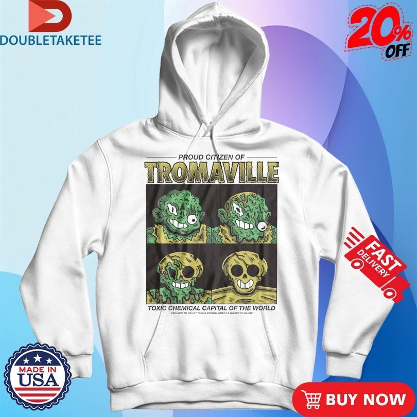 Proud Citizen Of Tromaville Toxic Chemical Capital Of The World Brought To You Troma Entertainment And Wizard Of Barge Shirts
