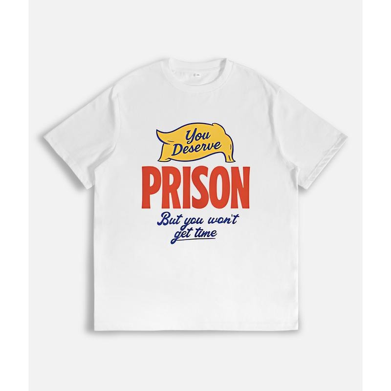 Provocative Statement T - Shirt: "You Deserve PRISON But you won't get time" Slogan Hoodie, Sweatshirt | UrbanDripWear.com