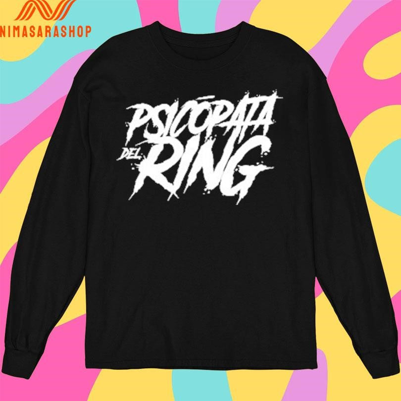 Psicopata Del Ring Shirts