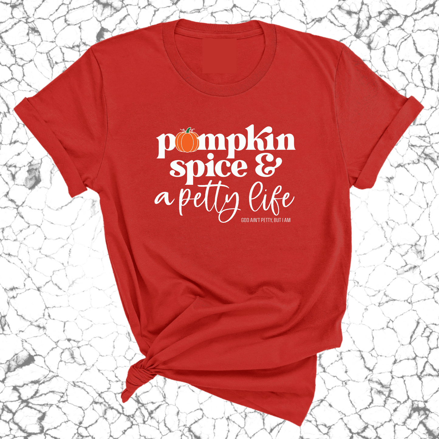 Pumpkin Spice and a Petty life Unisex Tee