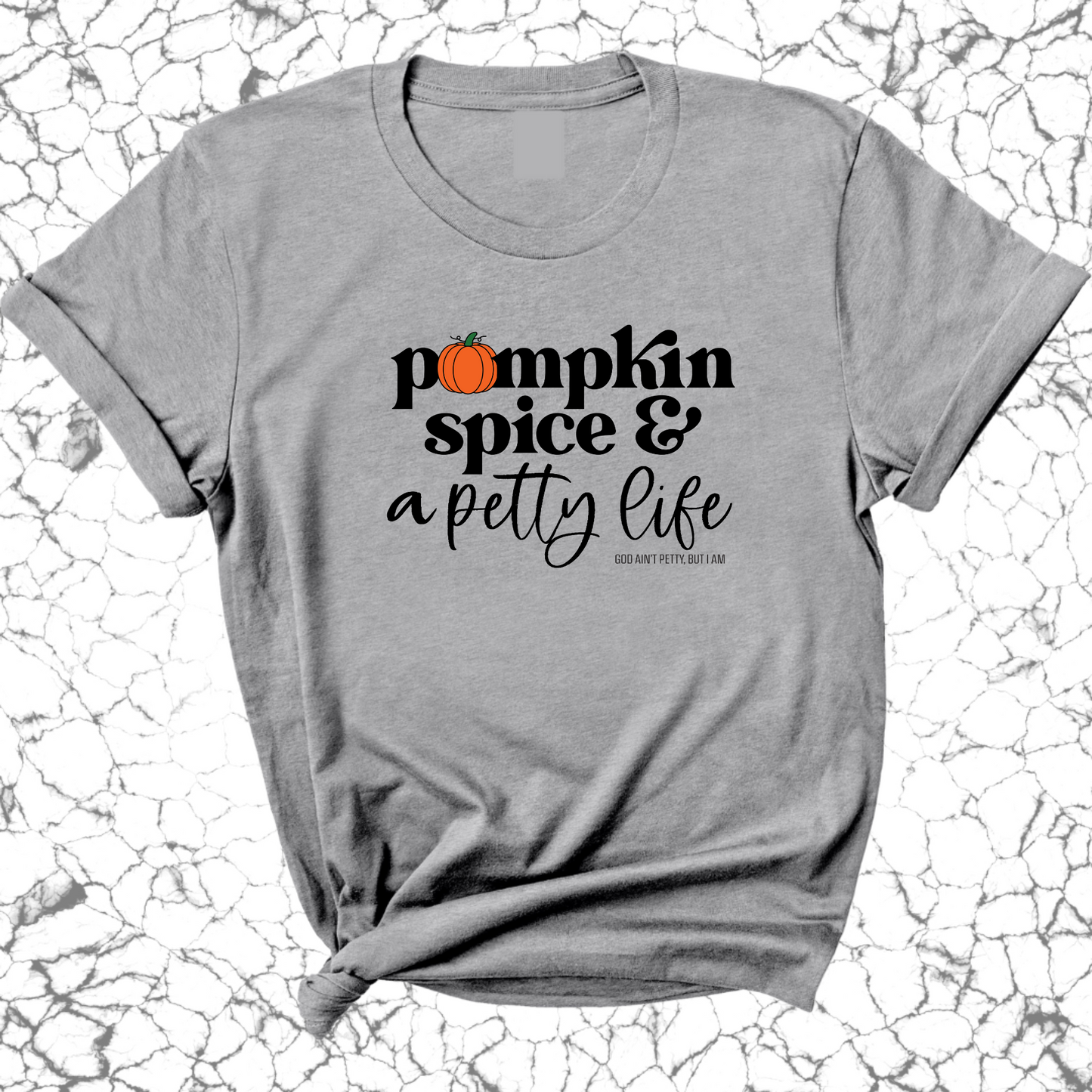 Pumpkin Spice and a Petty life Unisex Tee