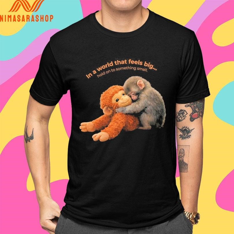 Punch Baby Monkey In A World That Feels Big Ho To Something Small Shirts
