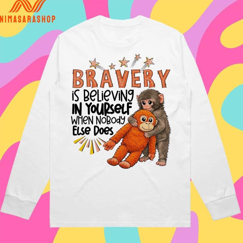 Punch Monkey Bravery Is Believing In Yourself When Nobody Else Does 2026 Shirts