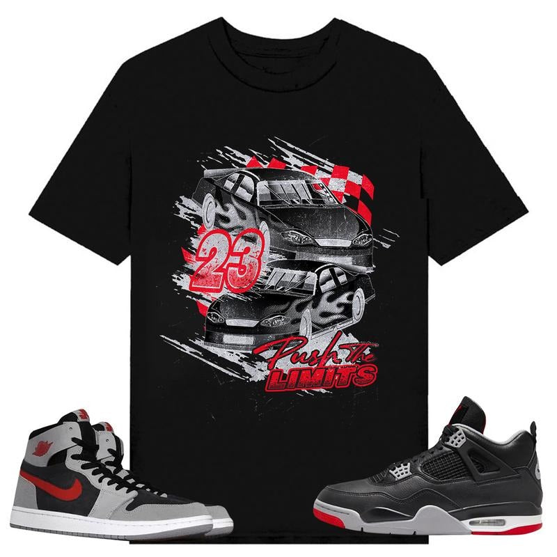 Push The Limits, Shirt to match A J 1 High Zoom CMFT 2 Fire Red Cement Grey, A J 4 Bred, Shirt to matching Sneaker...
