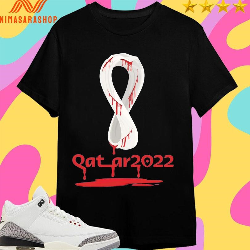 Qatar 2022 Unofficial Bloodstained Shirts