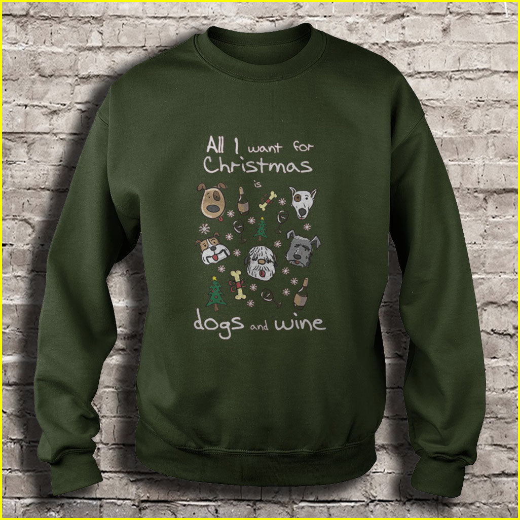 All I want for Christmas Dogs and Wine Ugly Christmas Sweater