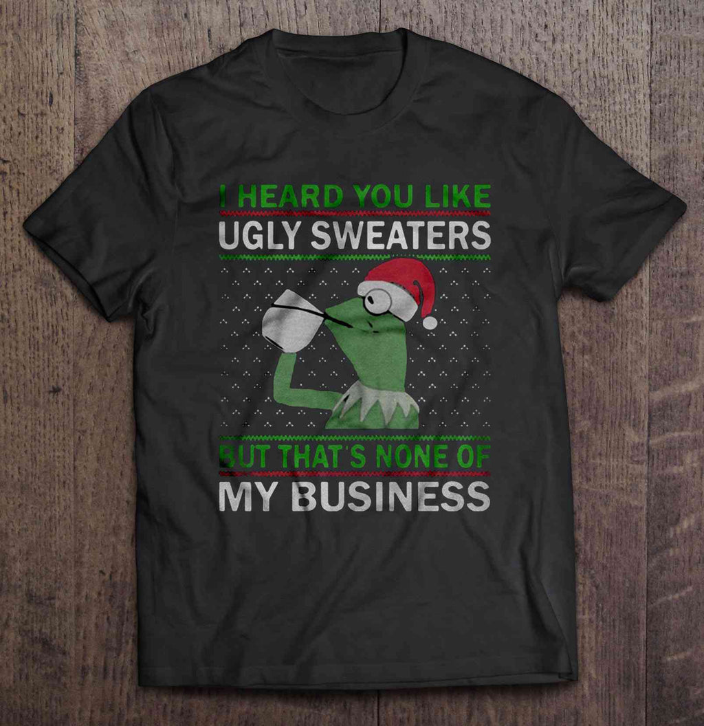 I Heard You Like Ugly Sweaters But That’s None Of My Business – Kermit The Frog