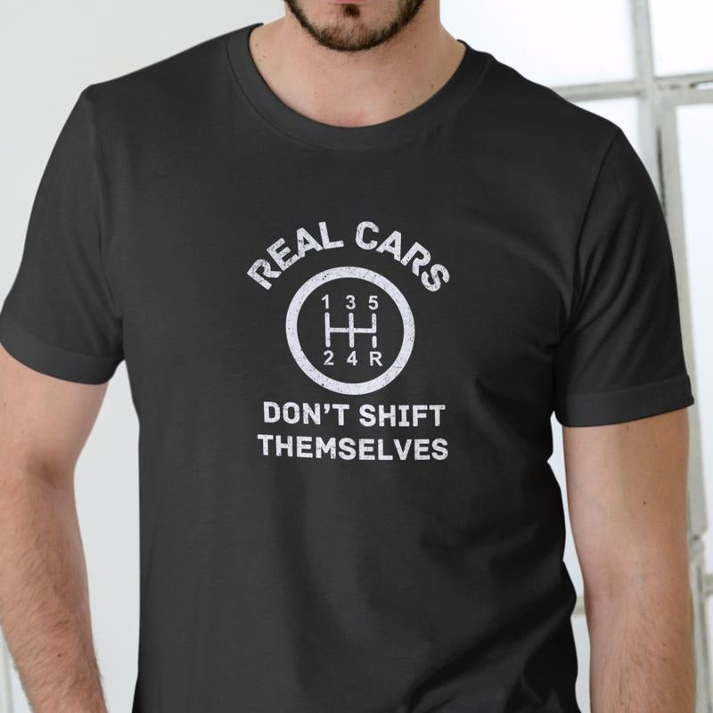 REAL CARS DON'T SHIFT THEMSELVES T Shirt, Unisex Cotton Hoodie, Sweatshirt | UrbanDripWear.com