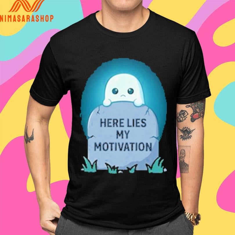 RIP Here Lies My Motivation Shirts