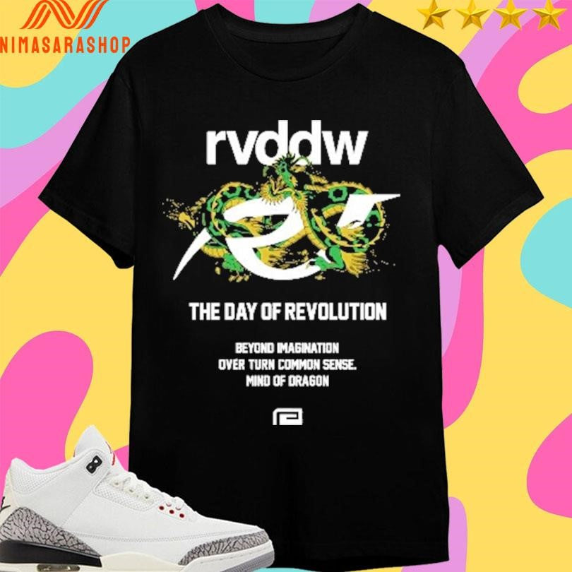 RVDDW The Day Of Revolution Beyond Imagination Over Turn Common Sense Mind Of Dragon Shirts