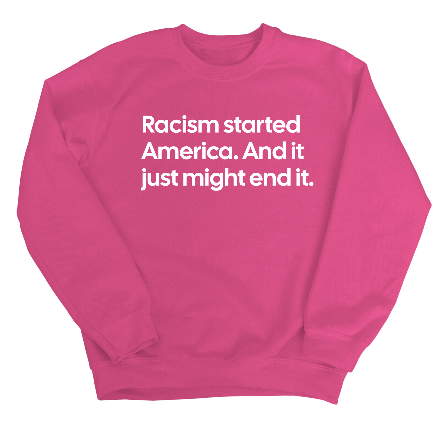 Racism Started America. And It Just Might End It Unisex Sweatshirt
