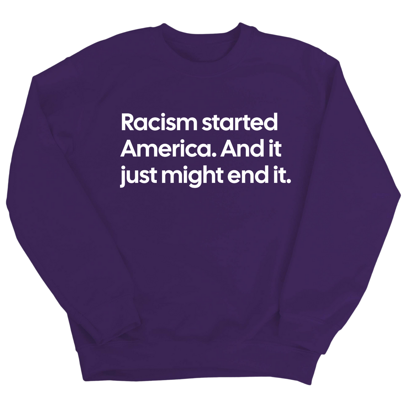Racism Started America. And It Just Might End It Unisex Sweatshirt