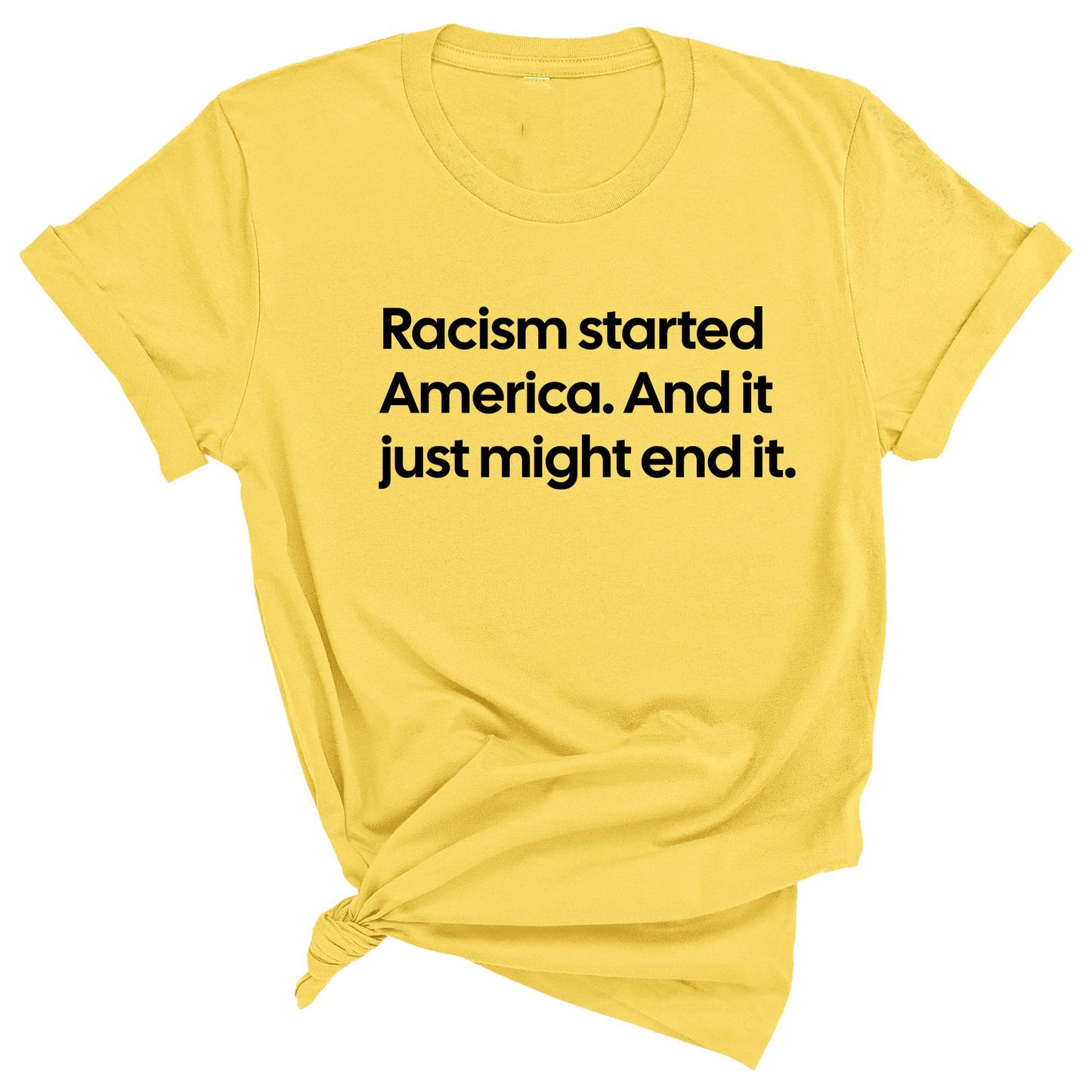 Racism Started America. And It Just Might End It Unisex Tee