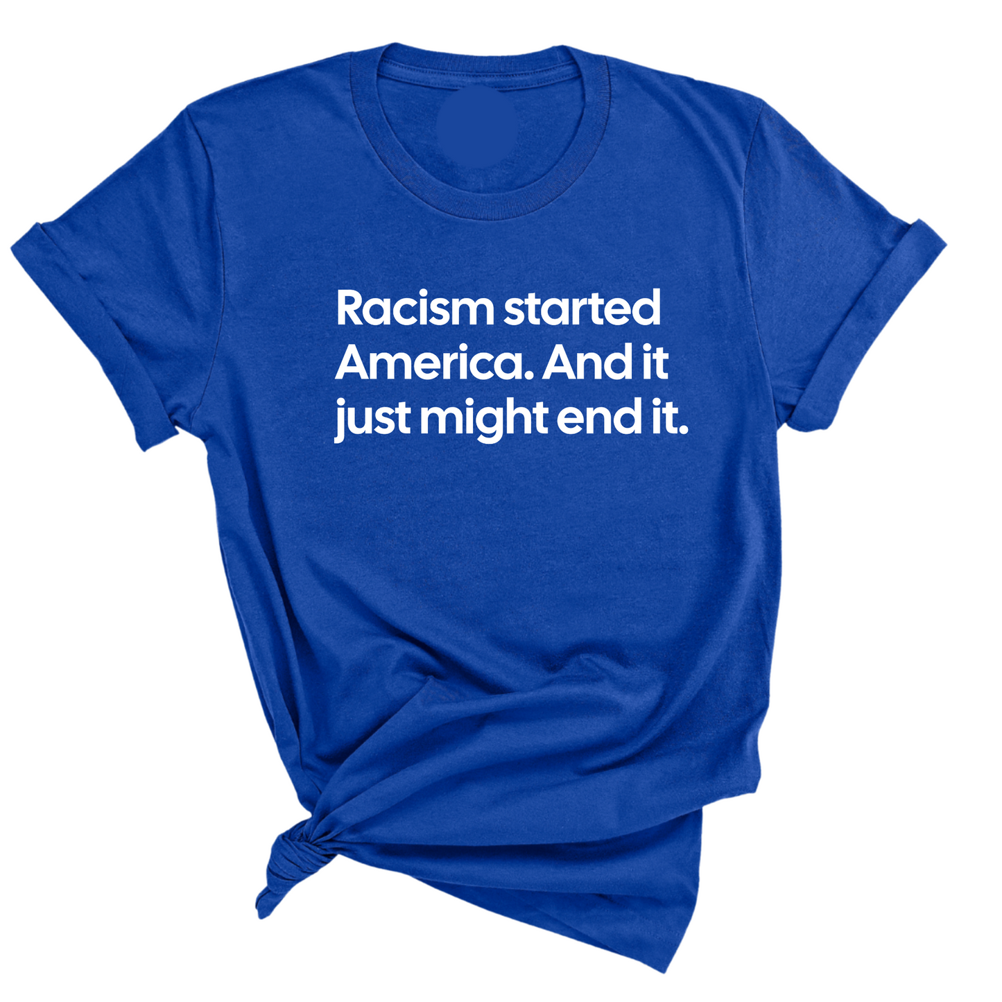 Racism Started America. And It Just Might End It Unisex Tee