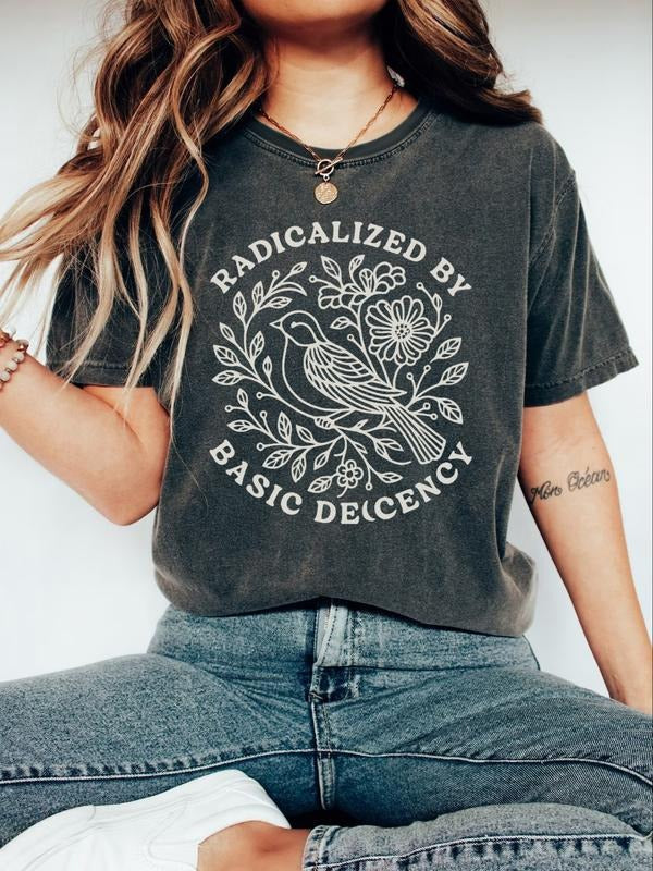 Radicalized By Basic Decency Shirt, Political Protest Tshirt, Feminist Activist Gift, Woman's Liberal Shirt, Aesthetic...