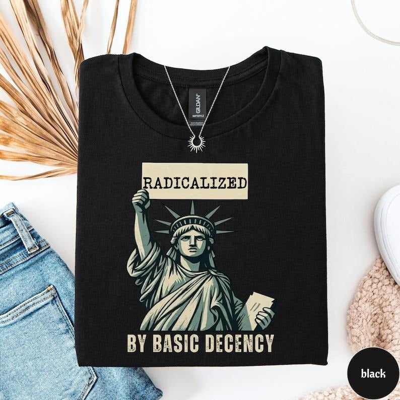 Radicalized by Basic Decency Shirt, FDT Tshirt, Foxtrot Delta Tango, Democrat Shirt, Feminist T-Shirt, Resister Tee Gift...