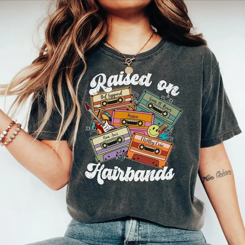Raised on HairBands 80s, 90s Tshirt, Sweatshirt, Hoodie | UrbanDripWear.com