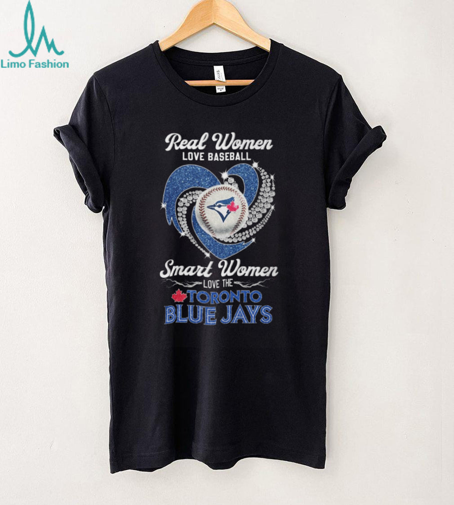 Real Women Love Baseball Smart Women Love Toronto Blue Jays T Shirt