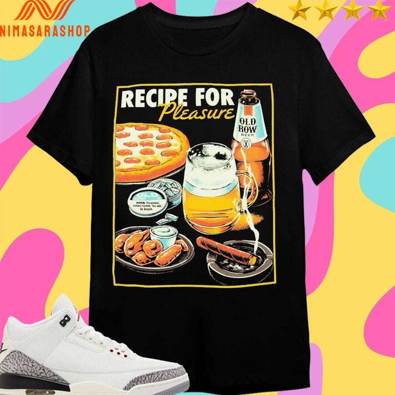 Recipe For Pleasure Shirts