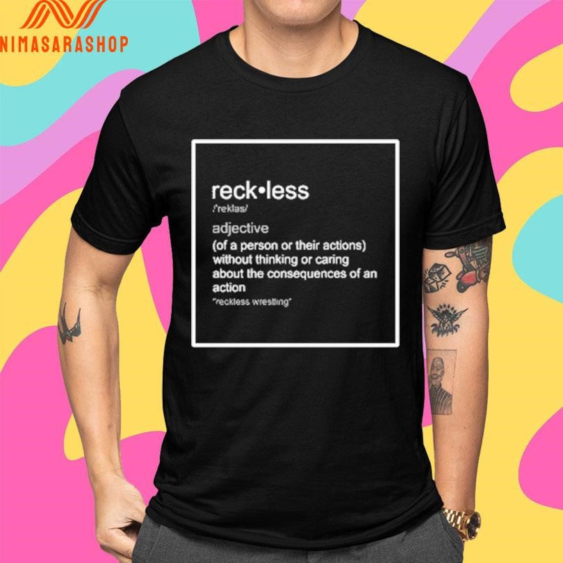 Reckless Gorillas Of A Person Or Their Actions Without Thinking Or Caring About The Consequences Of An Action Shirts