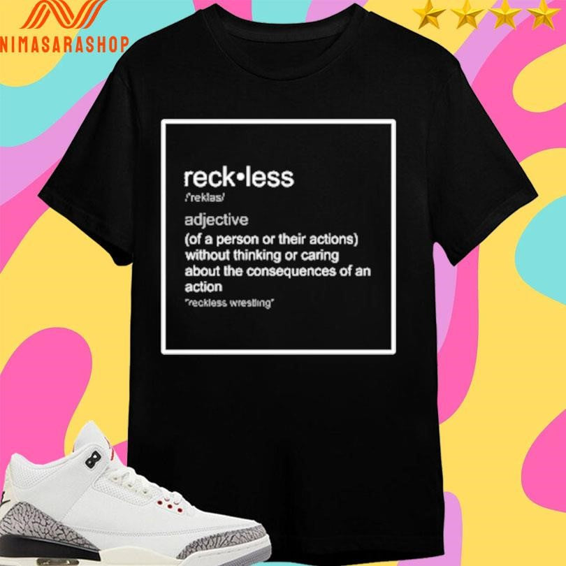 Reckless Gorillas Of A Person Or Their Actions Without Thinking Or Caring About The Consequences Of An Action Shirts