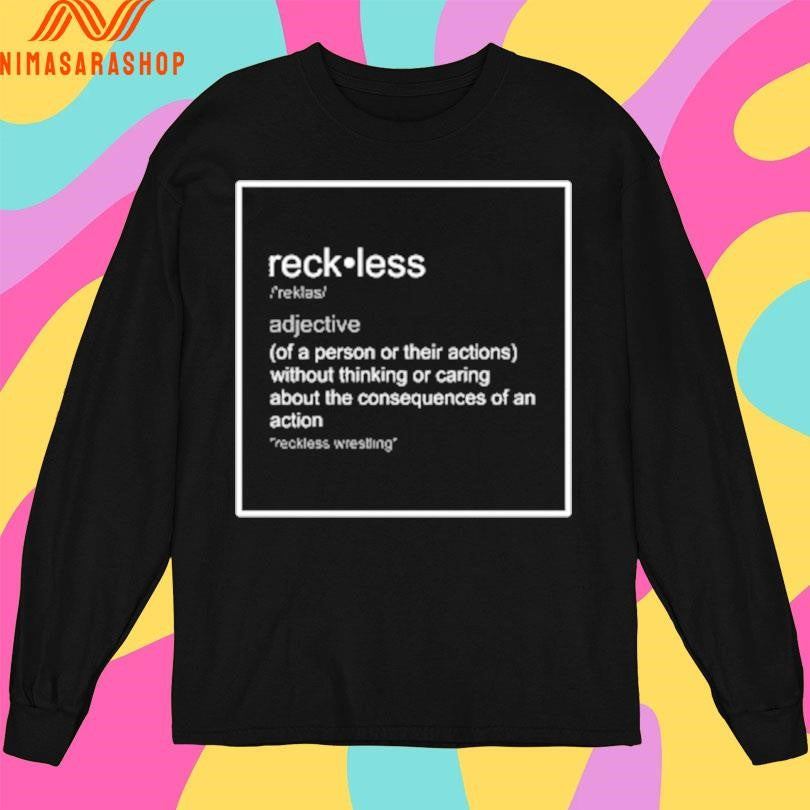Reckless Gorillas Of A Person Or Their Actions Without Thinking Or Caring About The Consequences Of An Action Shirts