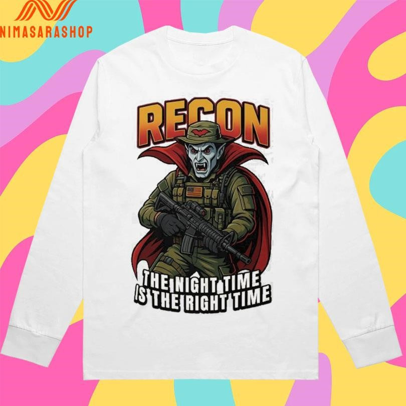 Recon The Night Time Is The Right Time Shirts