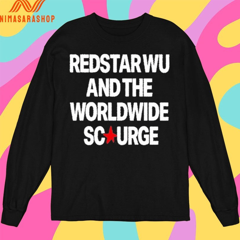 Redstar Wu And The Worldwide Scourge Shirts