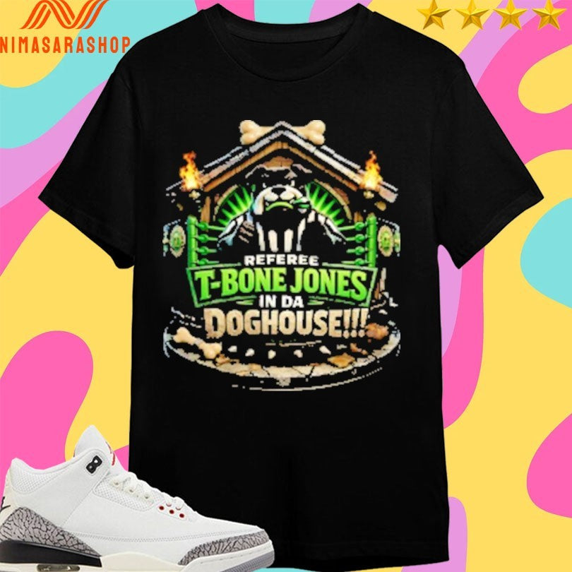 Referee T-Bone Jones In Da Doghouse Shirts