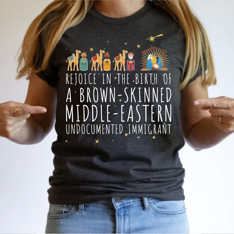 Rejoice In the Birth Of A Brown Skinned Immigrant Christmas T Shirt Hoodie, Sweatshirt | UrbanDripWear.com