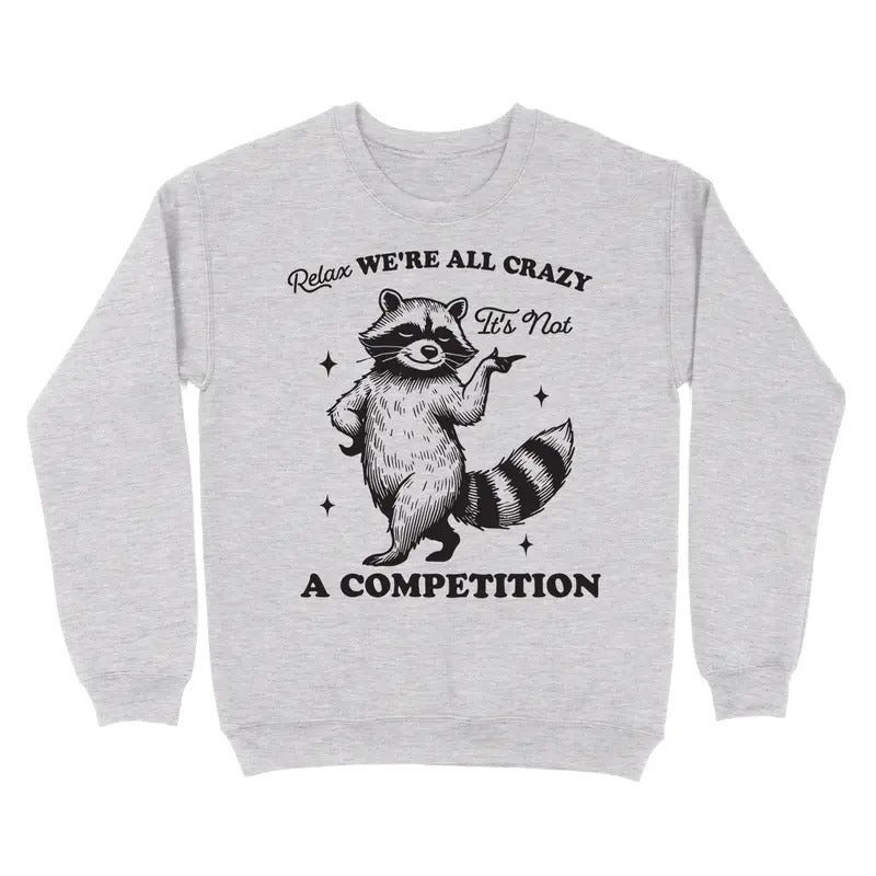 Relax, We're All Crazy Crewneck Sweatshirt T-Shirts, Hoodie | UrbanDripWear.com