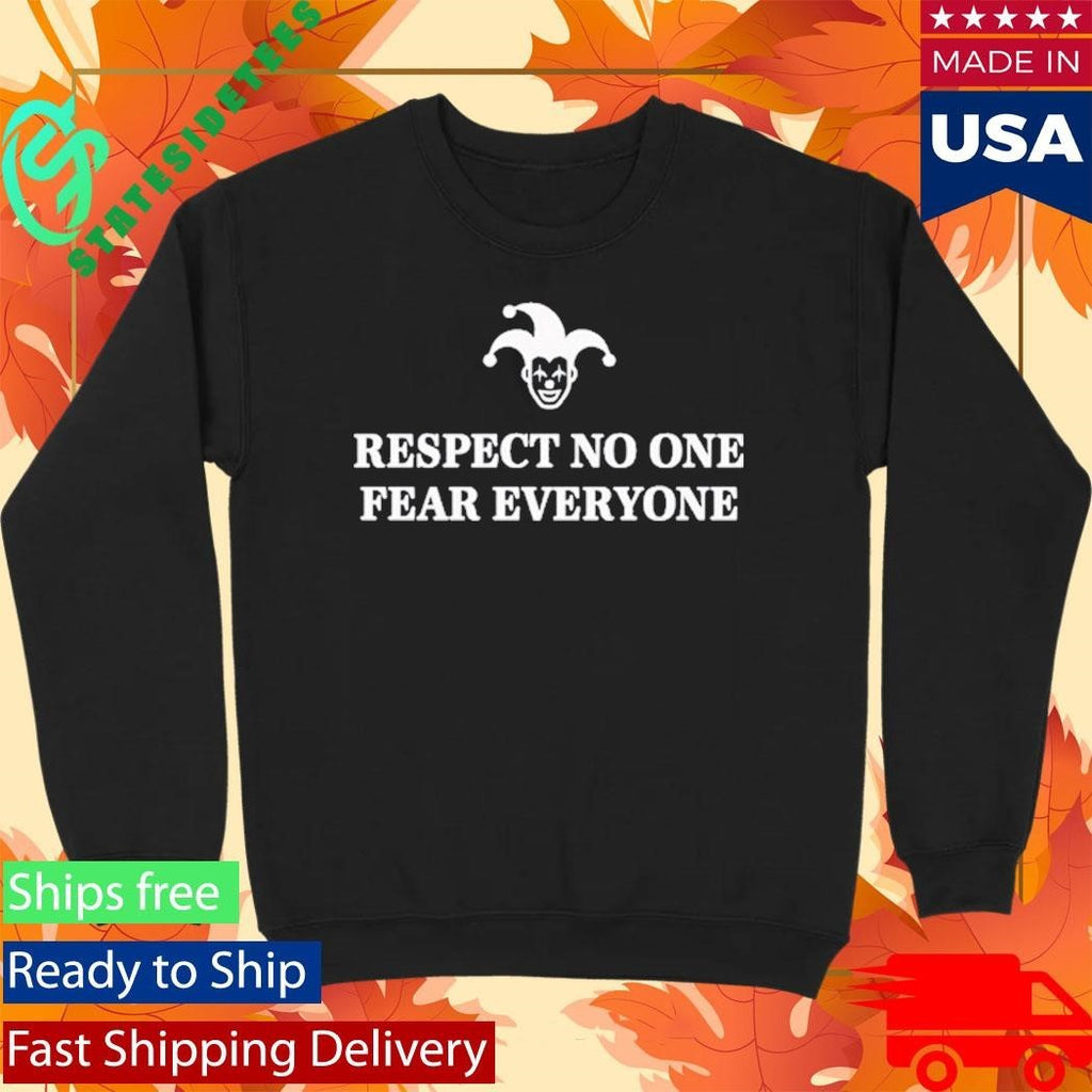 Respect No One Fear Everyone Shirt