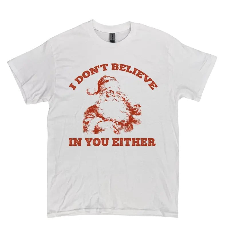 Retro Funny Santa I Don't Believe In You Either 90s Graphic Shirt, Retro Washed Distressed Tee Hoodie, Sweatshirt