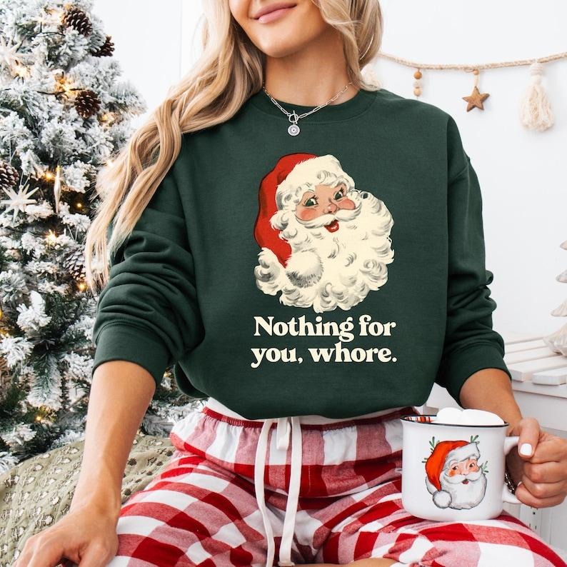 Retro Vintage Nothing For You Whore Sweatshirt, Naught Santa Clause T-shirt, Adult Humor Santa Christmas Hoodie, Merry...