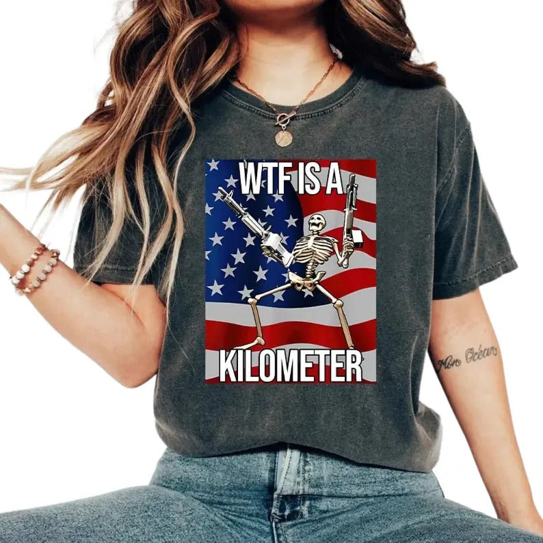 Retro Wtf Is A Kilometer Funny Shirt, Veteran Day Tee, Gamer Shirt, July 4th Skeleton Meme Shirt, Unisex T-Shirt, Gifts...