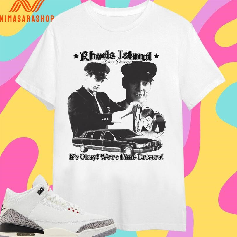 Rhode Island Limo Service It’s Okay We’re Limo Drivers Shirts