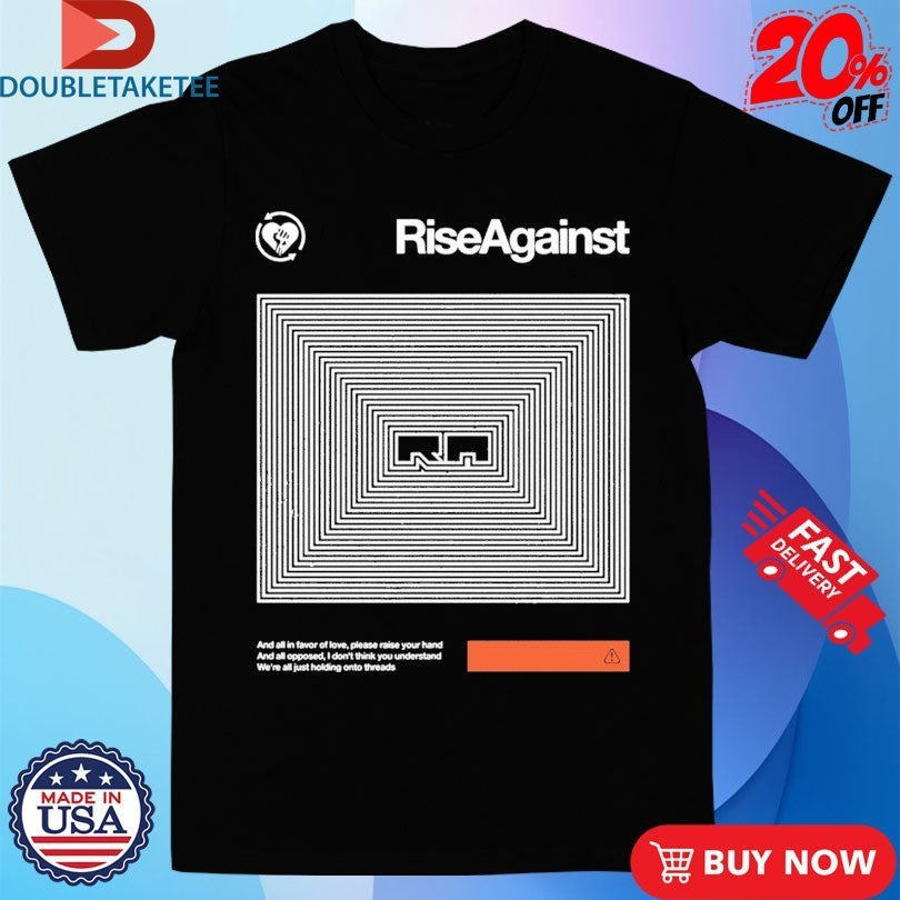 Rise Against Holding Onto Threads Shirts
