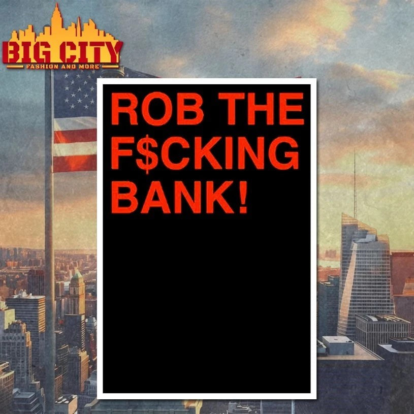 Rob The F$cking Bank t-shirt